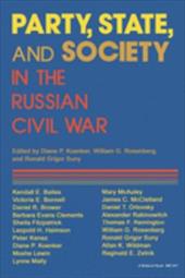 Party, State, and Society in the Russian Civil War Party, State, and Society in the Russian Civil War