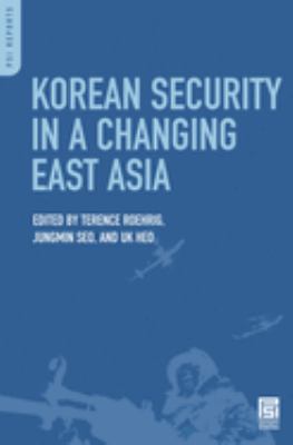 Korean Security in a Changing East Asia (PSI Reports) Terence Roehrig, Jungmin Seo and Uk Heo