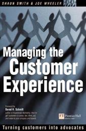 Managing the Customer Experience: Turning Customers Into Advocates Managing the Customer Experience: Turning Customers Into Advocates