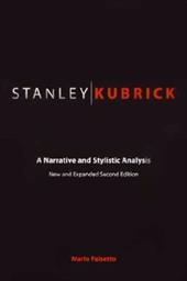 Stanley Kubrick: A Narrative and Stylistic Analysis Stanley Kubrick: A Narrative and Stylistic Analysis