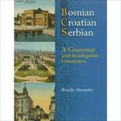 Bosnian, Croatian, Serbian, a Grammar: With Sociolinguistic Commentary Bosnian, Croatian, Serbian, a Grammar: With Sociolinguistic Commentary