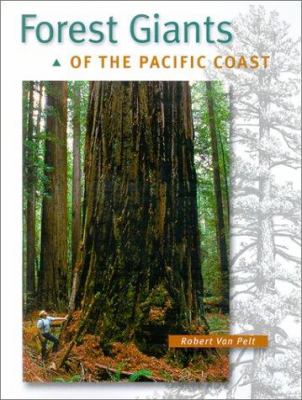 Forest Giants of the Pacific Coast Robert Van Pelt and Robert Pelt