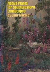 Native Plants for Southwestern Landscapes Native Plants for Southwestern Landscapes