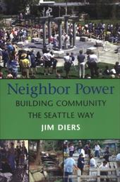 Neighbor Power: Building Community the Seattle Way Neighbor Power: Building Community the Seattle Way