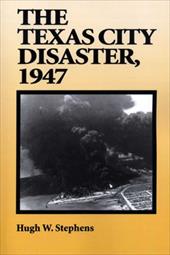 The Texas City Disaster, 1947 The Texas City Disaster, 1947
