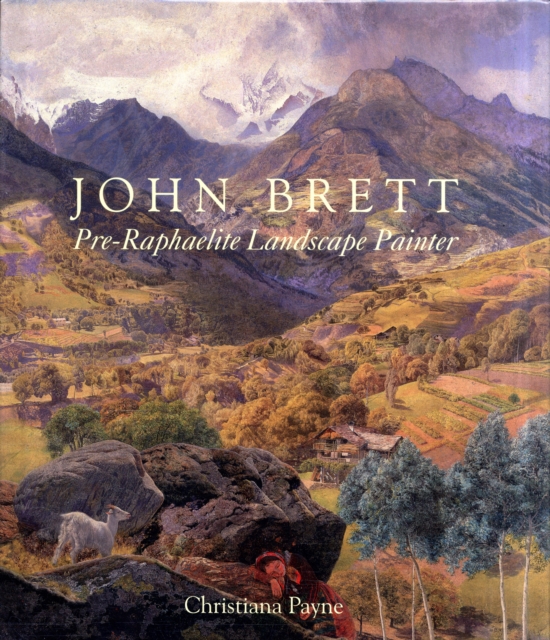 John Brett: Pre-Raphaelite Landscape Painter (The Paul Mellon Centre for Studies in British Art) Christiana Payne and Charles Brett