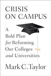 Crisis on Campus: A Bold Plan for Reforming Our Colleges and Universities Crisis on Campus: A Bold Plan for Reforming Our Colleges and Universities