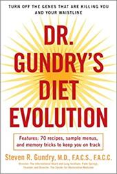 Dr. Gundry's Diet Evolution: Turn Off the Genes That Are Killing You and Your Waistline Dr. Gundry's Diet Evolution: Turn Off the Genes That Are Killing You and Your Waistline