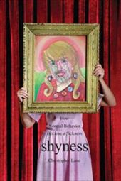 Shyness: How Normal Behavior Became a Sickness Shyness: How Normal Behavior Became a Sickness