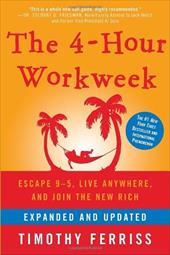 The 4-Hour Workweek: Escape 9-5, Live Anywhere, and Join the New Rich The 4-Hour Workweek: Escape 9-5, Live Anywhere, and Join the New Rich