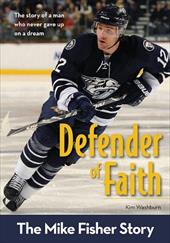 Defender of Faith: The Mike Fisher Story Defender of Faith: The Mike Fisher Story