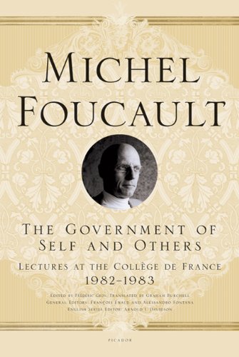 The Government of Self and Others: Lectures at the College de France, 1982-1983 Michel Foucault, Arnold I. I. Davidson and Graham Burchell