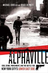 Alphaville: 1988, Crime, Punishment, and the Battle for New York City's Lower East Side Alphaville: 1988, Crime, Punishment, and the Battle for New York City's Lower East Side