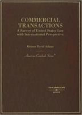 Commercial Transactions: A Survey of United States Law with International Perspective (American Casebook) Kristen David Adams