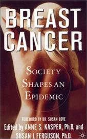 Breast Cancer: Society Shapes an Epidemic Breast Cancer: Society Shapes an Epidemic