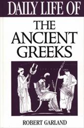 Daily Life of the Ancient Greeks Daily Life of the Ancient Greeks