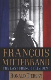 Fran OIS Mitterrand: The Last French President