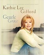 Gentle Grace: Reflections and Scriptures on God's Gentle Grace