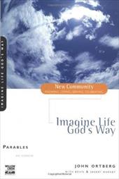 Imagine Life God's Way: Parables Imagine Life God's Way: Parables
