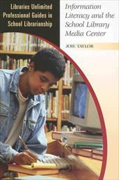 Information Literacy and the School Library Media Center Information Literacy and the School Library Media Center