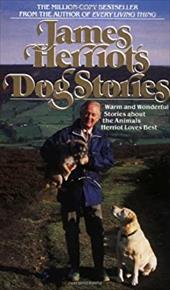James Herriot's Dog Stories: Warm and Wonderful Stories about the Animals Herriot Loves Best James Herriot's Dog Stories: Warm and Wonderful Stories about the Animals Herriot Loves Best