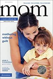 Mothering Without Guilt: You and God, You and Others, You and Your Kids Mothering Without Guilt: You and God, You and Others, You and Your Kids