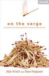 On the Verge: A Journey Into the Apostolic Future of the Church On the Verge: A Journey Into the Apostolic Future of the Church