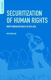 ISBN 9780313364075 product image for Securitization of Human Rights: North Korean Refugees in East Asia | upcitemdb.com