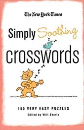 The New York Times Simply Soothing Crosswords: 150 Very Easy Puzzles The New York Times Simply Soothing Crosswords: 150 Very Easy Puzzles