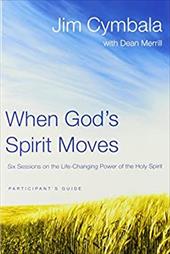When God's Spirit Moves: Six Sessions on the Life-Changing Power of the Holy Spirit When God's Spirit Moves: Six Sessions on the Life-Changing Power of the Holy Spirit