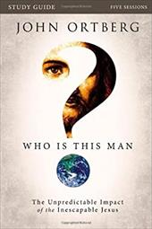 Who is This Man? Participant's Guide: The Unpredictable Impact of the Inescapable Jesus Who is This Man? Participant's Guide: The Unpredictable Impact of the Inescapable Jesus