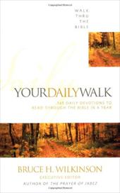 Your Daily Walk: 365 Daily Devotions to Read Through the Bible in a Year Your Daily Walk: 365 Daily Devotions to Read Through the Bible in a Year