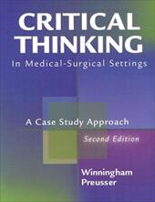 Critical Thinking in Medical-Surgical Settings: A Case Study Approach Critical Thinking in Medical-Surgical Settings: A Case Study Approach