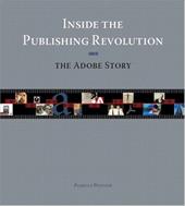 Inside the Publishing Revolution: The Adobe Story Inside the Publishing Revolution: The Adobe Story