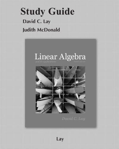 Linear Algebra and Its Applications with Student Study Guide (4th Edition) David C. Lay