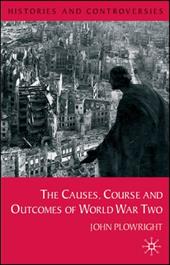The Causes, Course and Outcomes of World War Two The Causes, Course and Outcomes of World War Two