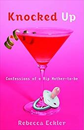 Knocked Up: Confessions of a Hip Mother-To-Be Knocked Up: Confessions of a Hip Mother-To-Be