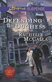 Defending the Duchess (Love Inspired Suspense) Defending the Duchess (Love Inspired Suspense)
