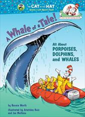A Whale of a Tale!: All about Porpoises, Dolphins, and Whales A Whale of a Tale!: All about Porpoises, Dolphins, and Whales