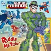 Riddle Me This! Riddle Me This!