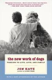 The New Work of Dogs: Tending to Life, Love, and Family The New Work of Dogs: Tending to Life, Love, and Family
