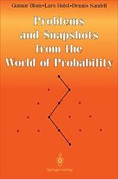 Problems and Snapshots from the World of Probability Problems and Snapshots from the World of Probability