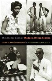 The Anchor Book of Modern African Stories The Anchor Book of Modern African Stories