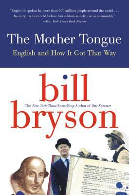 mother tongue by bill bryson The mother tongue: english and how it got that way, by bill bryson test #2 1 “tootle him with _____” a vigor b urgency c diligence. mother tongue by bill bryson The mother tongue: english and how it got that way, by bill bryson test #2 1 “tootle him with _____” a vigor b urgency c diligence.