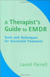 A Therapist's Guide to EMDR: Tools and Techniques for Successful Treatment A Therapist's Guide to EMDR: Tools and Techniques for Successful Treatment