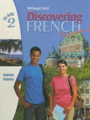 Discovering French Blanc 2 Textbook and Vocabulary/Grammar Bookmarks pkg 2007 Discovering French Blanc 2 Textbook and Vocabulary/Grammar Bookmarks pkg 2007