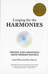 Longing for the Harmonies: Themes and Variations from Modern Physics Longing for the Harmonies: Themes and Variations from Modern Physics