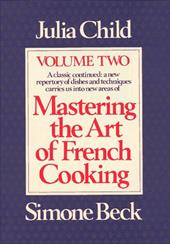 Mastering the Art of French Cooking, Volume 2 Mastering the Art of French Cooking, Volume 2