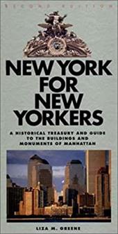 New York for New Yorkers New York for New Yorkers: A Historical Treasury and Guide to the Buildings and Monumena Historical Treasu New York for New Yorkers New York for New Yorkers: A Historical Treasury and Guide to the Buildings and Monumena Historical Treasu
