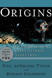 Origins: Fourteen Billion Years of Cosmic Evolution Origins: Fourteen Billion Years of Cosmic Evolution